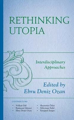 Rethinking Utopia: Interdisciplinary Approaches (1版) Lowest Price 2022 Lexington Books