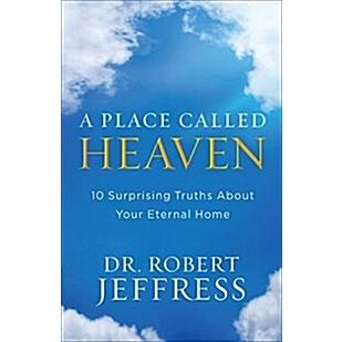 A Place Called Heaven: 10 Surprising Truths about Your Eternal Home (Paperback)