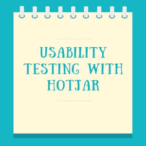 Usability Testing with Hotjar