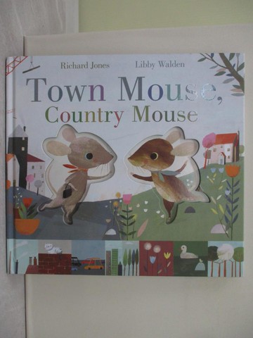 【書寶二手書T1／少年童書_ZFV】Town Mouse, Country Mouse_Libby Walden; Richard Jones