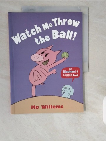 【書寶二手書T1／少年童書_ZE8】Watch Me Throw the Ball!_Mo Willems