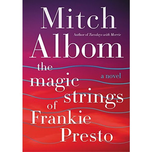 The Magic Strings of Frankie Presto: A Novel