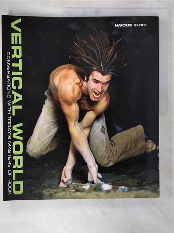 【書寶二手書T5／傳記_T5S】Vertical World: Conversations With Today’s Masters of Rock_Brown, Katie