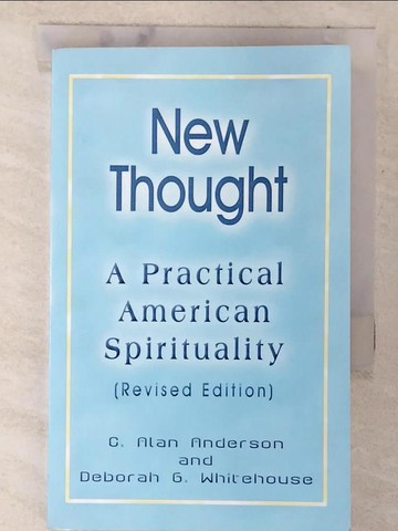 【書寶二手書T9／哲學_CEF】New Thought: A Practical American Spirituality_Anderson, C. Alan/ Whitehouse, Deborah G.