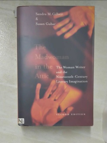 【書寶二手書T4／文學_B4S】The Madwoman in the Attic: The Woman Writer and the Nineteenth-Century Literary Imagination_Gilbert, Sandra M./ Gubar, Susan