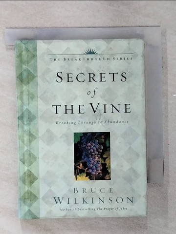 【書寶二手書T9／宗教_SOY】Secrets of the Vine: Breaking Through to Abundance_Wilkinson, Bruce/ Kopp, David