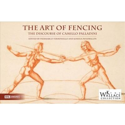 The Art of Fencing The Forgotten Discourse of Camillo Palladini (Hardcover)