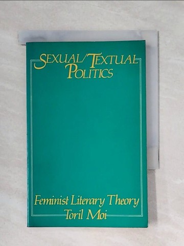 【書寶二手書T1／原文書_X44】Sexual/Textual Politics: Feminist Literary Theory by Toril Moi_textual politics : feminist literary theory / Toril Moi