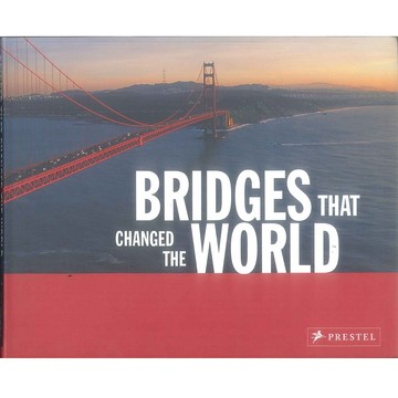 Bridges That Changed the World -9783791334004 絕版英文設計書 [建築人設計人的店-上博圖書]