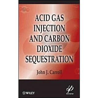 Acid Gas Injection and Carbon Dioxide Sequestration (Hardcover)