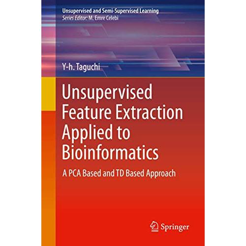 Unsupervised Feature Extraction Applied to Bioinformatics: A PCA Based and