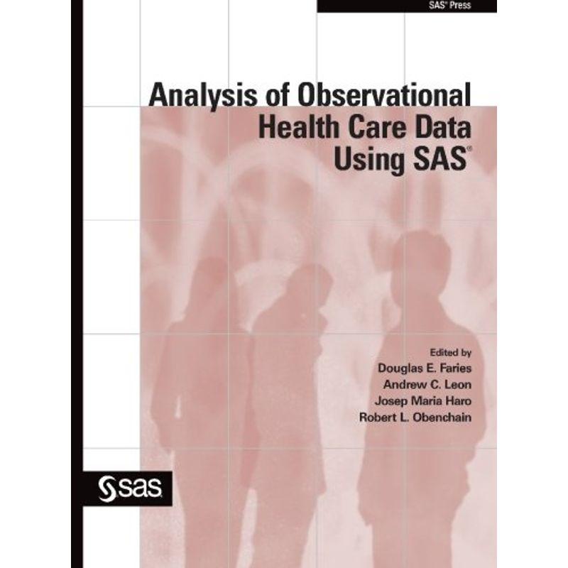 Analysis of Observational Health Care Data Using SAS