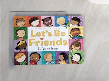 【書寶二手書T5／少年童書_VBR】Let's Be Friends: A Lift-The-Flap Book_Lemay, Violet