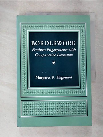 【書寶二手書T8／文學_TYX】Borderwork : Feminist Engagements with Comparative Literature_Higonnet, Margaret R. (EDT)