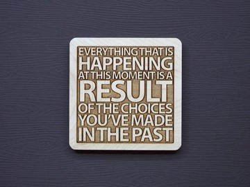 一句話原木杯墊 此刻所發生的所有事都是你之前選擇的結果