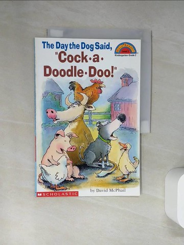 【書寶二手書T3／兒童文學_UDI】The Day the Dog Said, 'Cock-A-Doodle Doo!' (Hello Reader! ; Level 2) [Paperback]_McPhail, David