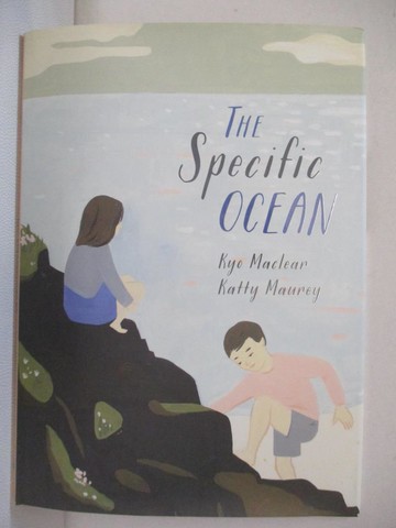 【書寶二手書T3／少年童書_SC5】The Specific Ocean_MacLear, Kyo/ Maurey, Katty (ILT)