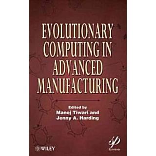 Evolutionary Computing in Advanced Manufacturing (Hardcover)