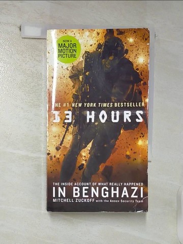 【書寶二手書T6／歷史_AEM】13 Hours: The Inside Account of What Really Happened in Benghazi_Zuckoff, Mitchell/ Annex Security Team (CON)