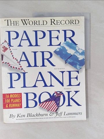 【書寶二手書T7／美工_Y9G】The World Record Paper Airplane Book_Blackburn, Ken/ Lammers, Jeff
