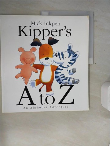 【書寶二手書T9／少年童書_ZVU】Kipper’s A To Z: An Alphabet Adventure_Inkpen, Mick