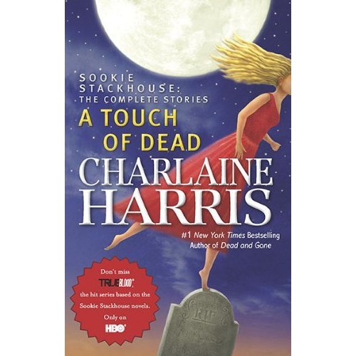 A Touch of Dead: A Sookie Stackhouse Novel The Complete Stories (Sookie Stackhouse True Blood)