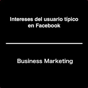 Intereses del usuario típico en Facebook