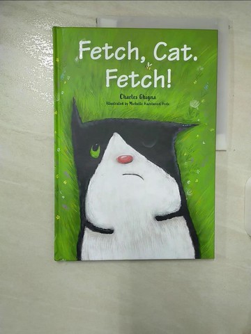 【書寶二手書T5／少年童書_UMV】Fetch, Cat. Fetch!_Hyde, Michelle Hazelwood