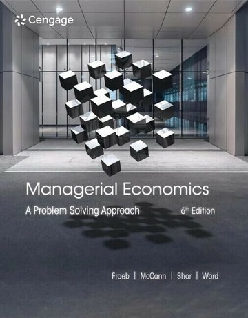 Managerial Economics: A Problem Solving Approach 6/e Froeb 2024 Cengage