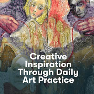 Creative Inspiration Through Daily Art Practice