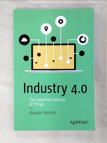 【書寶二手書T8／大學資訊_UMD】Industry 4.0: The Industrial Internet of Things_Gilchrist, Alasdair