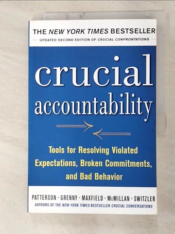 【書寶二手書T2／財經企管_JLR】Crucial Accountability: Tools for Resolving Violated Expectations, Broken Commitments, and Bad Behavior_Patterson, Kerry/ Grenny, Joseph/ Maxfield, David/ McMillan, Ron/ Switzler, Al
