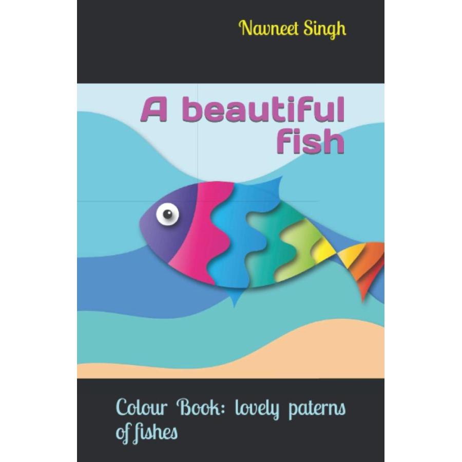 A beautiful fish: Colour Book: lovely paterns of fishes