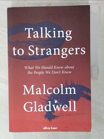 【書寶二手書T8／心理_UKK】Talking to Strangers: What We Should Know about the People We Don’t Know_Malcolm Gladwell