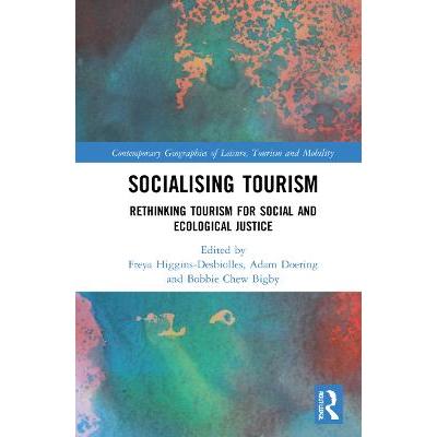 Socialising Tourism: Rethinking Tourism for Social and Ecological Justice