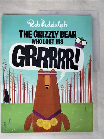 【書寶二手書T2／少年童書_T1R】The Grizzly Bear Who Lost His Grrrrr!_Biddulph, Rob