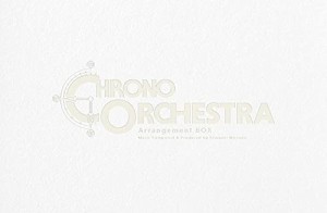 CD スクウェア・エニックス CHRONO Orchestral Arrangement BOX