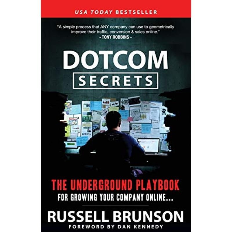 DotCom Secrets: The Underground Playbook for Growing Your Company Onli
