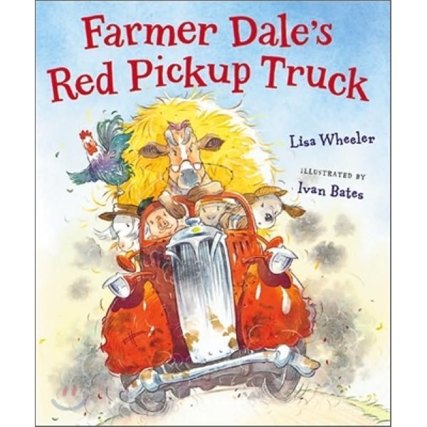 Farmer Dale s Red Pickup Truck Lisa Wheeler Ivan Bates
