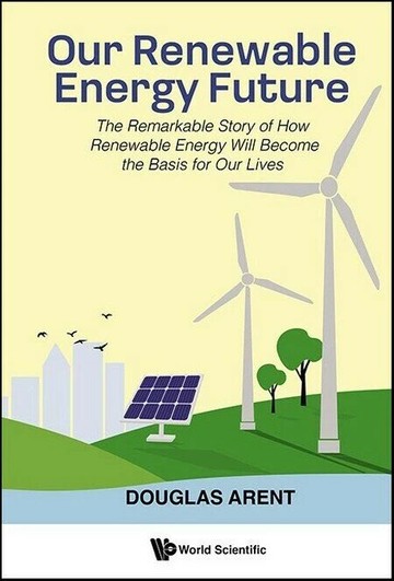 Our Renewable Energy Future  Douglas Arent 2024 World Scientific (WS)