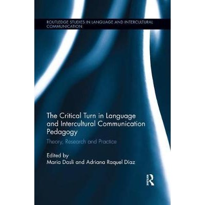 The Critical Turn in Language and Intercultural Communication Pedagogy: Theory, Research and Practice