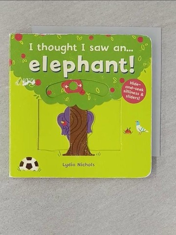 【書寶二手書T1／少年童書_STP】I thought I saw an…Elephant!_Ruth Symons,Lydia Nichols (ILT)