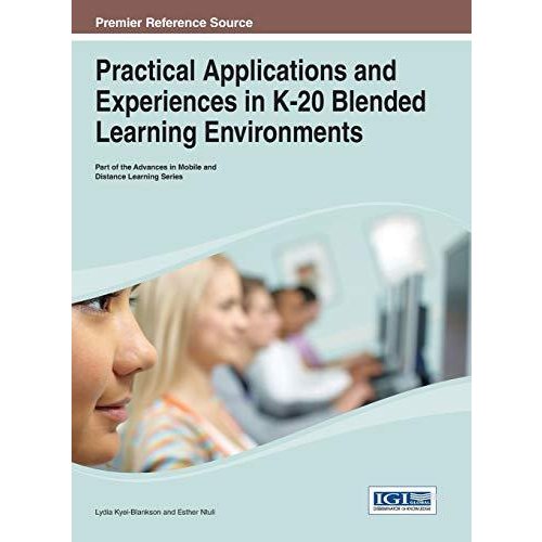 Practical Applications and Experiences in K-20 Blended Learning Environments (Advances in Mobile and Distance Learning)