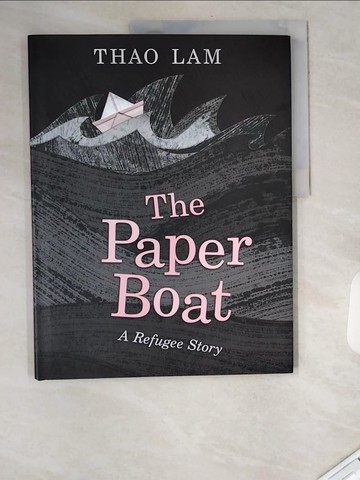 【書寶二手書T6／少年童書_UAU】The Paper Boat: A Refugee Story_Thao Lam