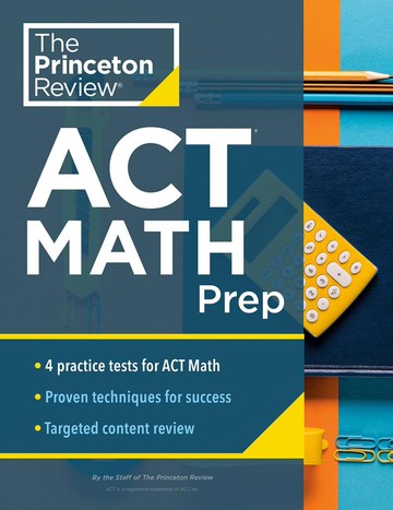 Princeton Review ACT Math Prep: 4 Practice Tests + Review + Strategy for the ACT Math Section  Princeton Review  Random House USA
