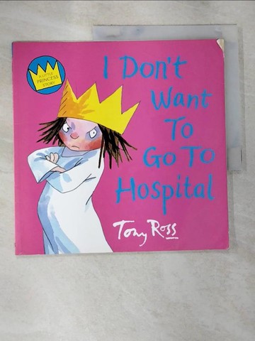 【書寶二手書T9／少年童書_ULY】I Don't Want to Go to Hospital_Tony Ross