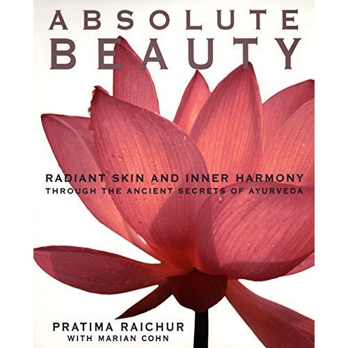 Absolute Beauty: Radiant Skin and Inner Harmony Through the Ancient Secrets of Ayurveda