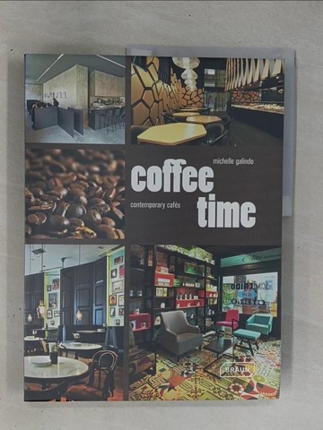 【書寶二手書T1／設計_ZC3】Coffee Time: Contemporary Cafes_Galindo, Michelle