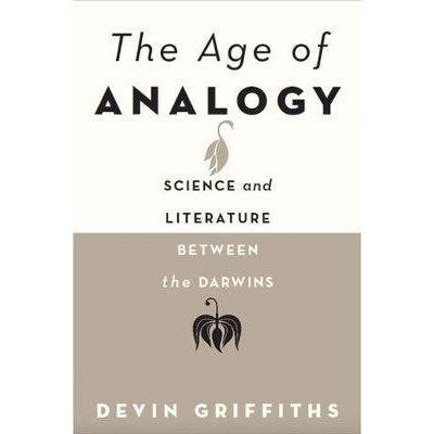 The Age of Analogy: Science and Literature between the Darwins