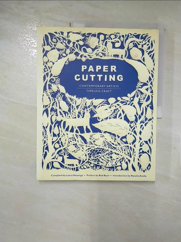 【書寶二手書T7／設計_I84】Paper Cutting: Contemporary Artists / Timeless Craft_Heyenga, Laura (EDT)/ Ryan, Rob (CON)/ Avella, Natalie (INT)